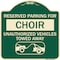 Signmission Reserved Parking for Choir Unauthorized Vehicles Towed Away Alum Sign, 18" x 18", G-1818-23128 A-DES-G-1818-23128 - alternate 1